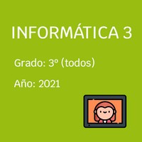 Taller de Informática 3

Grado: Tercero (todos)

Año: 2021